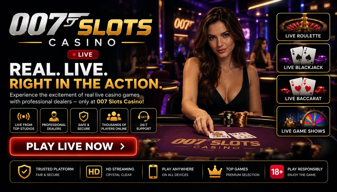 007 Slots Casino live dealer games with roulette, blackjack and baccarat
